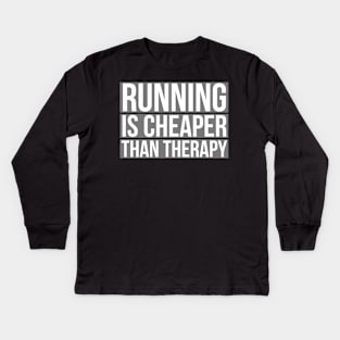 Running Is Cheaper Than Therapy Kids Long Sleeve T-Shirt